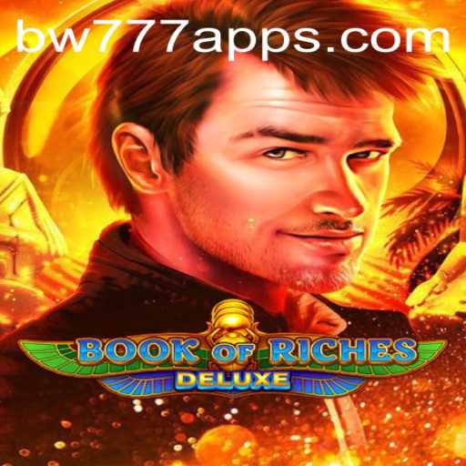 Dive into the Thrilling World of Book of Riches Deluxe: A New Gaming Adventure with BW777